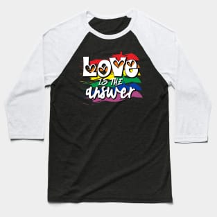 Love Is The Asnwer Baseball T-Shirt